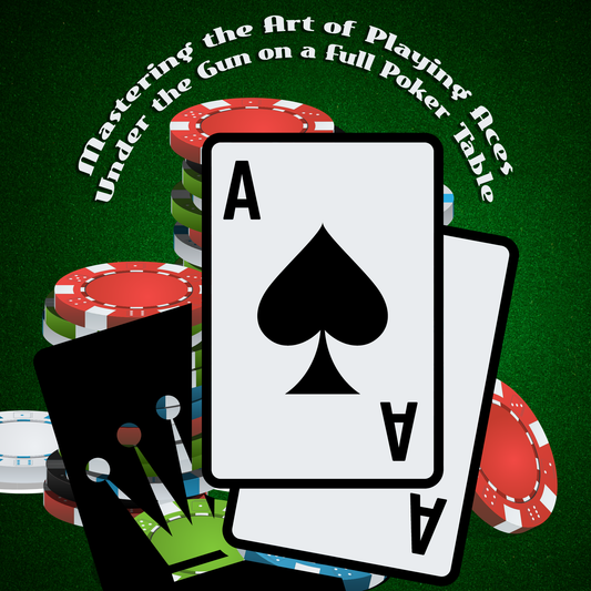 Mastering the Art of Playing Aces Under the Gun on a Full Poker Table