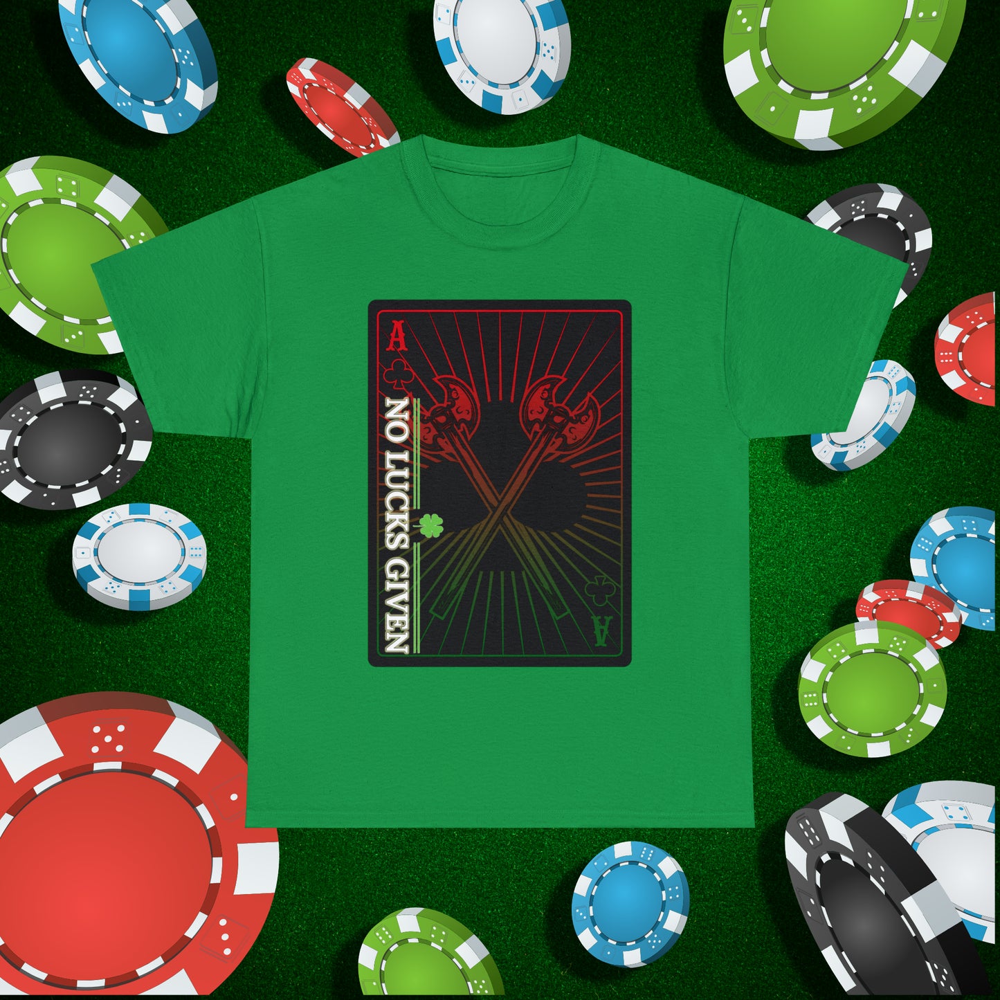 No Lucks Given Ace of Clubs card with two big axes Red Green Poker T-Shirt Must have Good Luck All-in