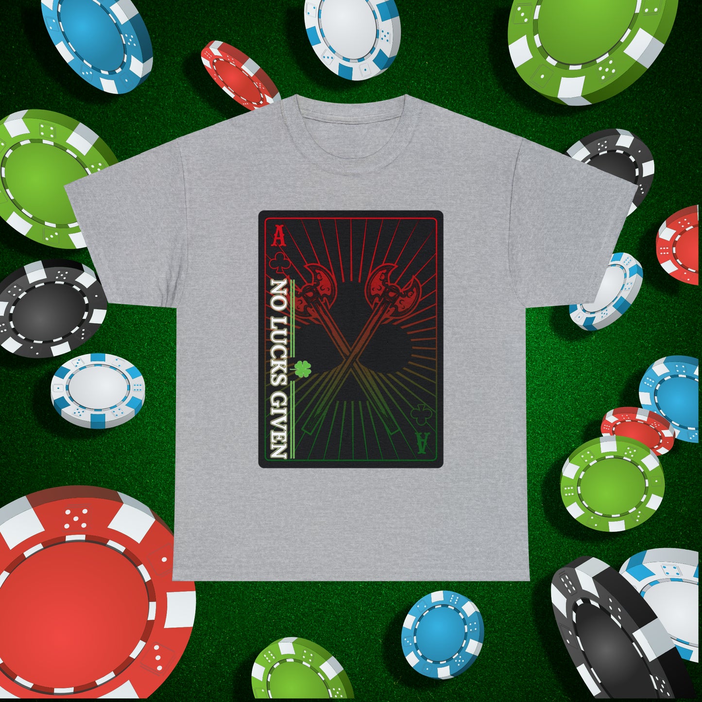 No Lucks Given Ace of Clubs card with two big axes Red Green Poker T-Shirt Must have Good Luck All-in