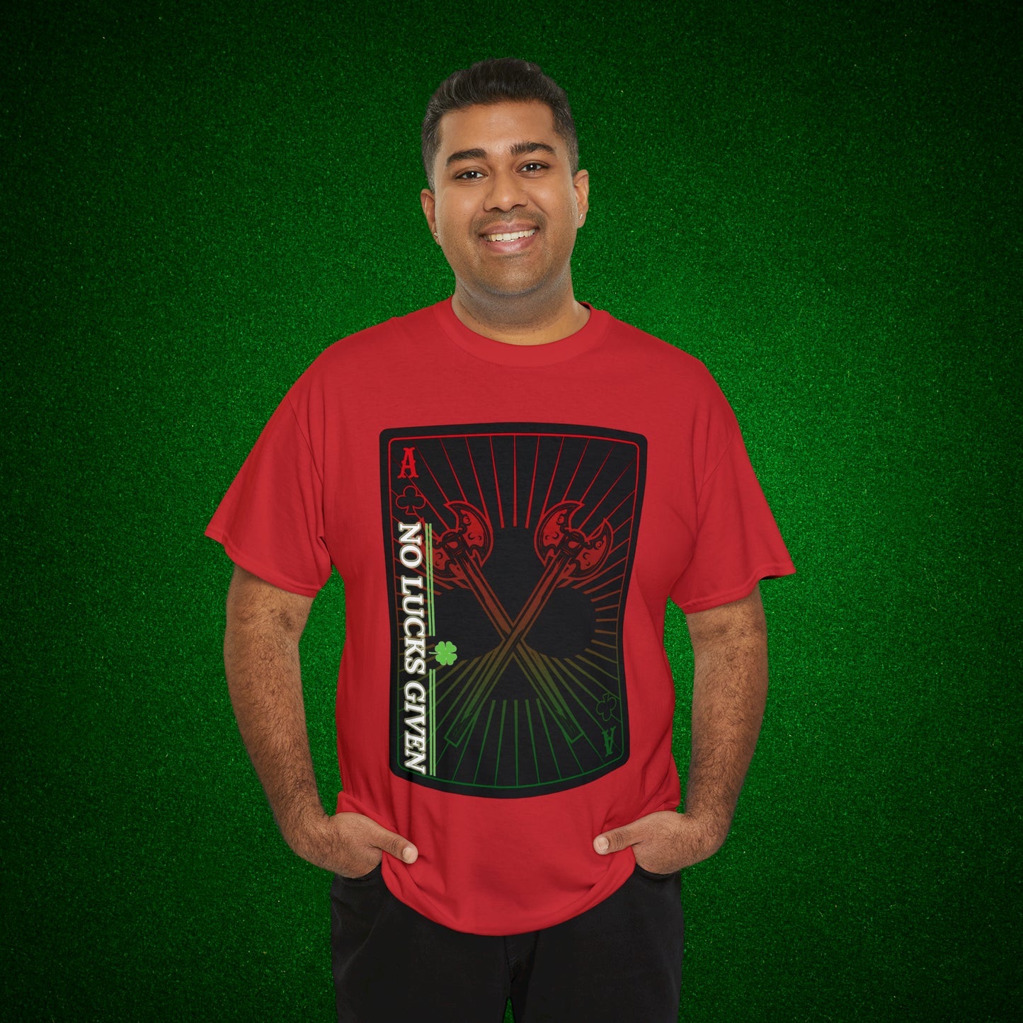 No Lucks Given Ace of Clubs card with two big axes Red Green Poker T-Shirt Must have Good Luck All-in