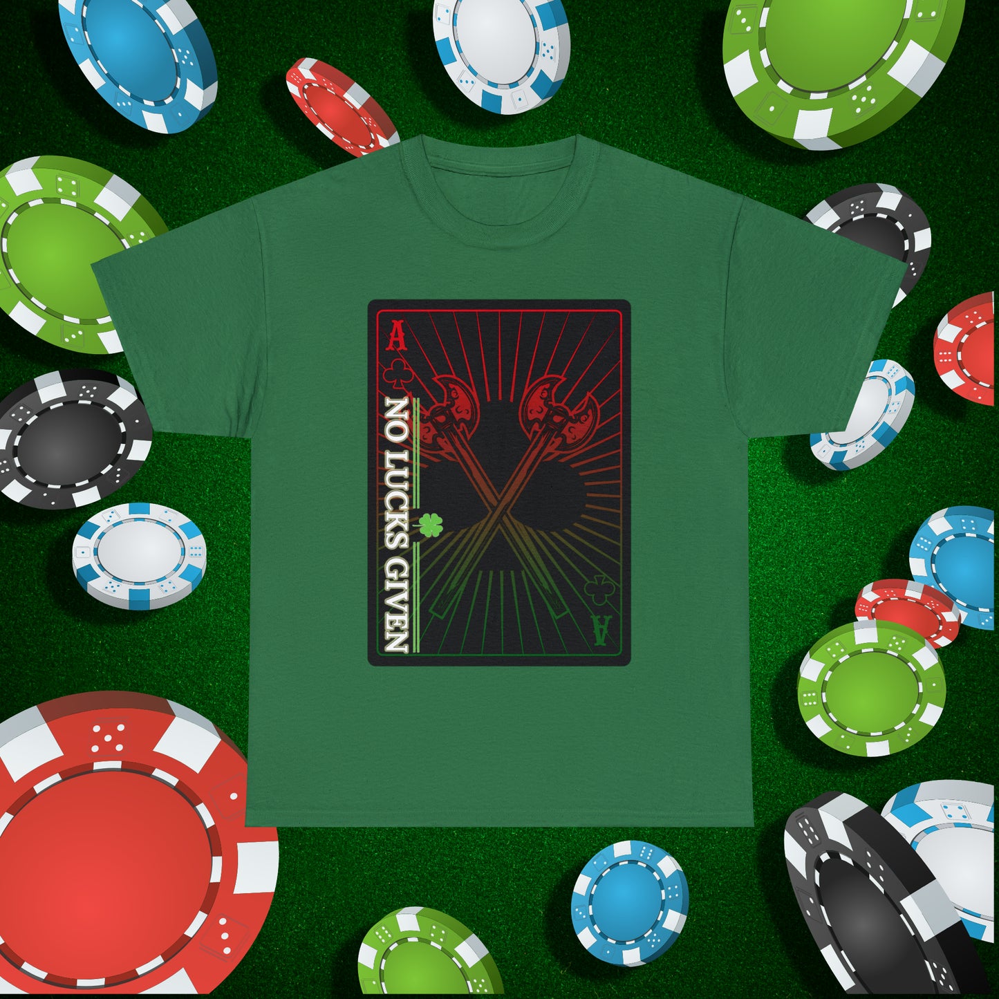 No Lucks Given Ace of Clubs card with two big axes Red Green Poker T-Shirt Must have Good Luck All-in